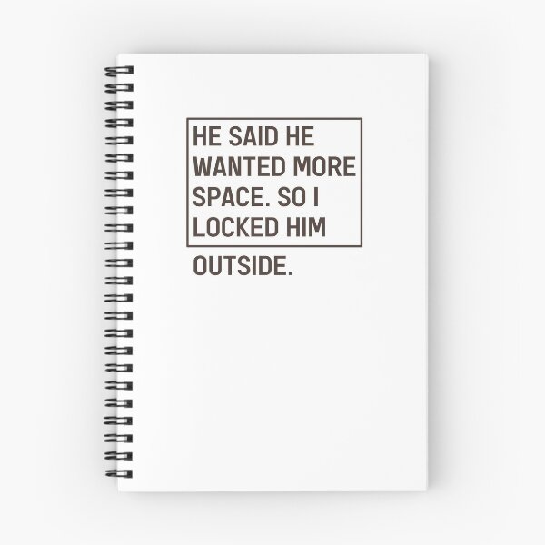 Item preview, He Said He Wanted More Space So I Locked Him Outside Funny Break up Slogan designed and sold by Dexter Freeman.