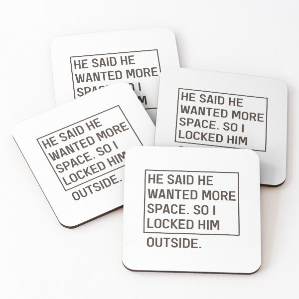 Item preview, He Said He Wanted More Space So I Locked Him Outside Funny Break up Slogan designed and sold by Dexter Freeman.