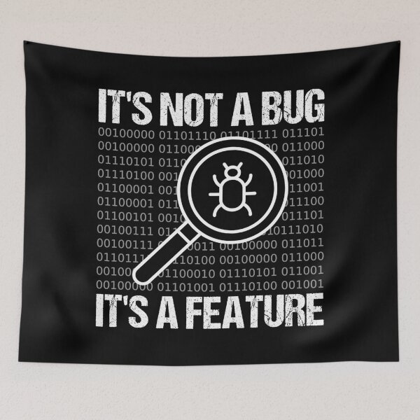 Item preview, It's Not A Bug It's A Feature designed and sold by TashaVector.