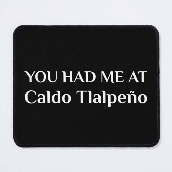 Item preview, Had Me At Caldo Tlalpeno Funny Mexican Food Fan designed and sold by Creekman Designs.