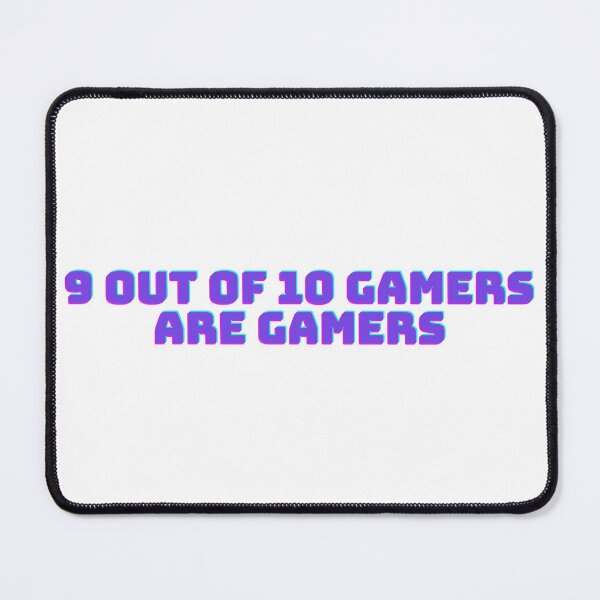 Item preview, 9 Out of 10 Gamers are Gamers designed and sold by samandrosie.