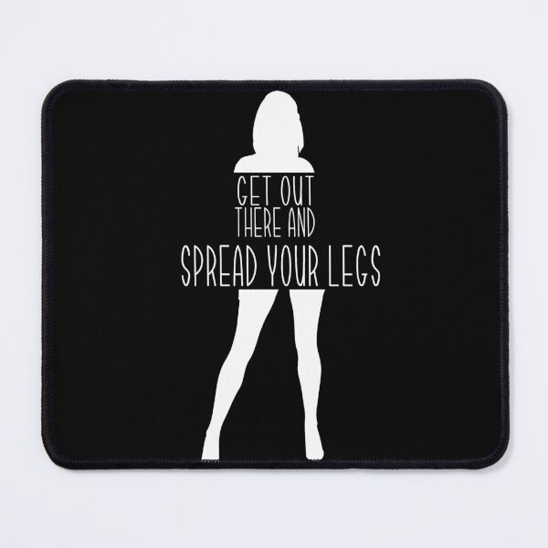 Item preview, Get Out There And Spread Your Legs  designed and sold by loganferret.