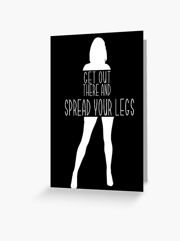 Spread Your Legs Quotes
