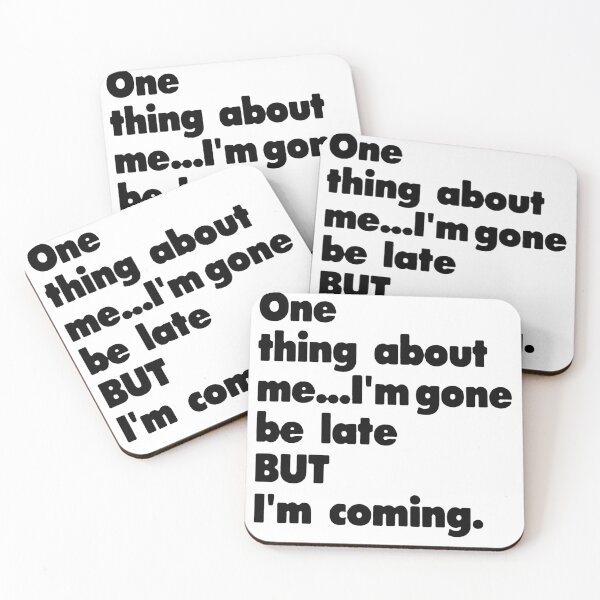 Item preview, One thing about me... I'm gone be late but I'm coming. designed and sold by Amna-and-co.