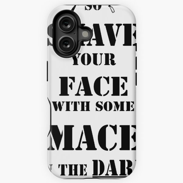 Item preview, So Shave Your Face With Some Mace in the Dark designed and sold by Ben Raines.
