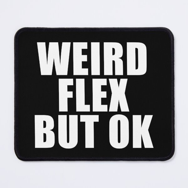 Item preview, Weird Flex But OK (Black) designed and sold by quoteedesigns.