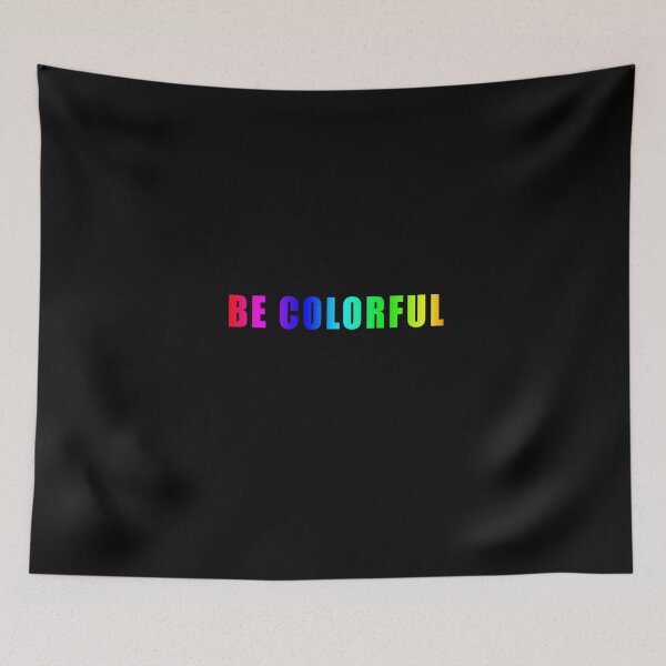 Item preview, Be colorful  designed and sold by DopeDesign111.
