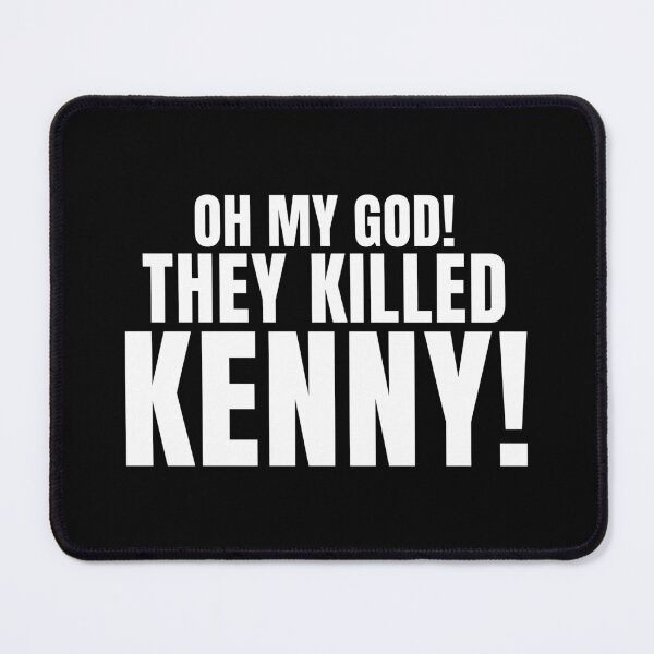 Item preview, Oh My God! They Killed Kenny! (South Park) designed and sold by quoteedesigns.