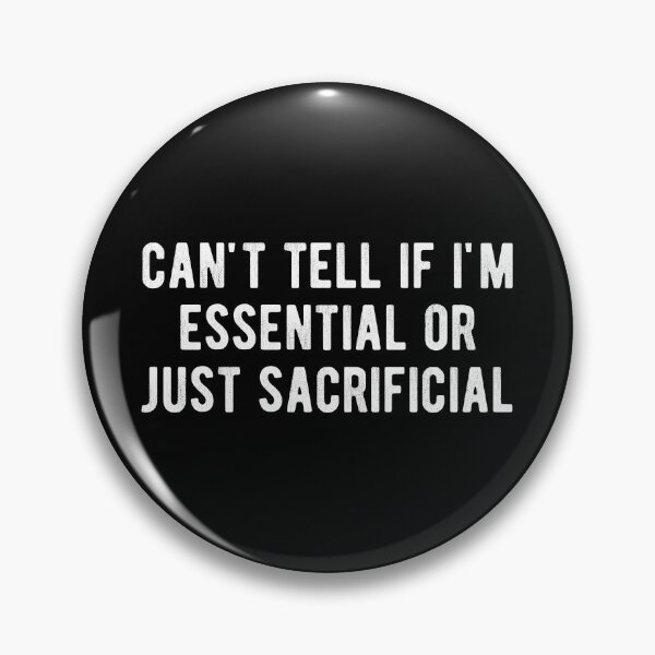 Item preview, can't tell if i'm  essential  or just  sacrificial designed and sold by Limatees.