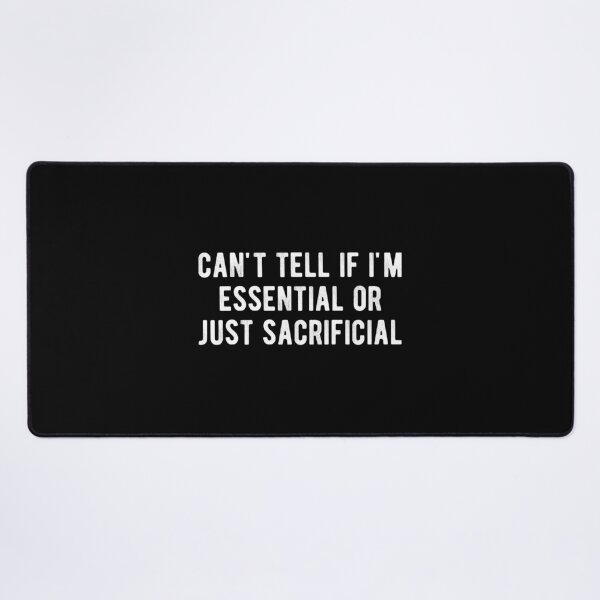 Item preview, can't tell if i'm essential or just sacrificial designed and sold by Limatees.