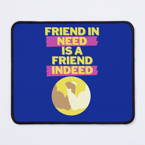 Item preview, Friend In Need Is A Friend Indeed designed and sold by OlympicsMerch.