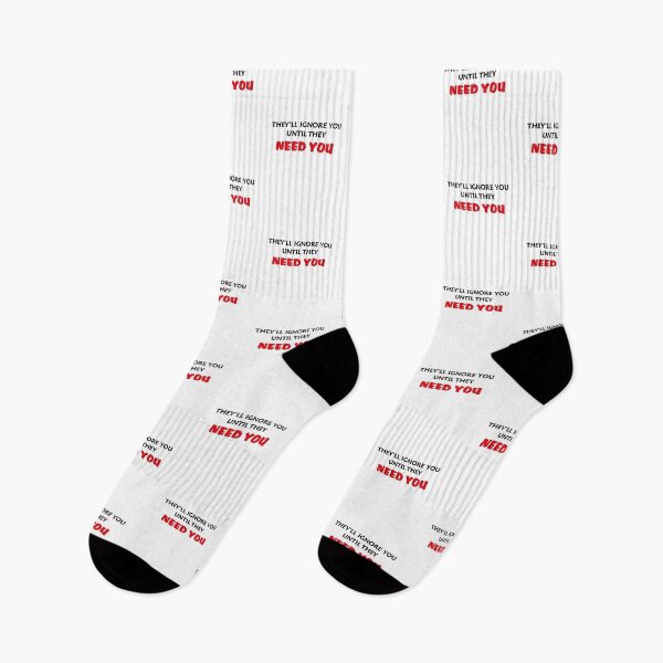Item preview, they'll ignore you until they need you designed and sold by RAKANSHIRTS.