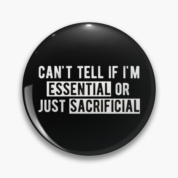 Item preview, can't tell if i'm  essential  or just  sacrificial designed and sold by Limatees.