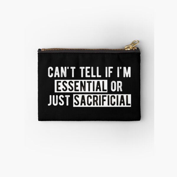 Item preview, can't tell if i'm  essential  or just  sacrificial designed and sold by Limatees.