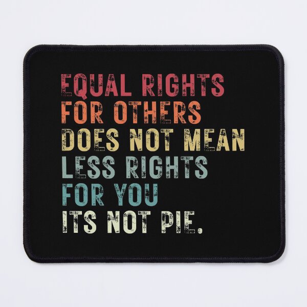 Item preview, Equal rights for others does not mean less rights for you its not pie designed and sold by ambaart.