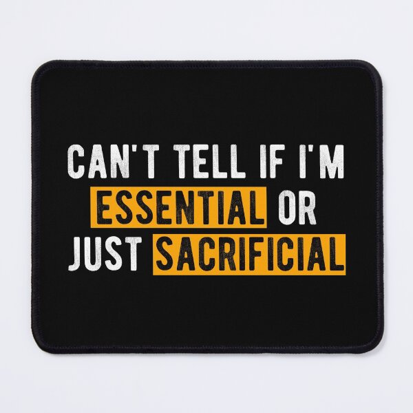 Item preview, can't tell if i'm essential or just sacrificial designed and sold by Limatees.