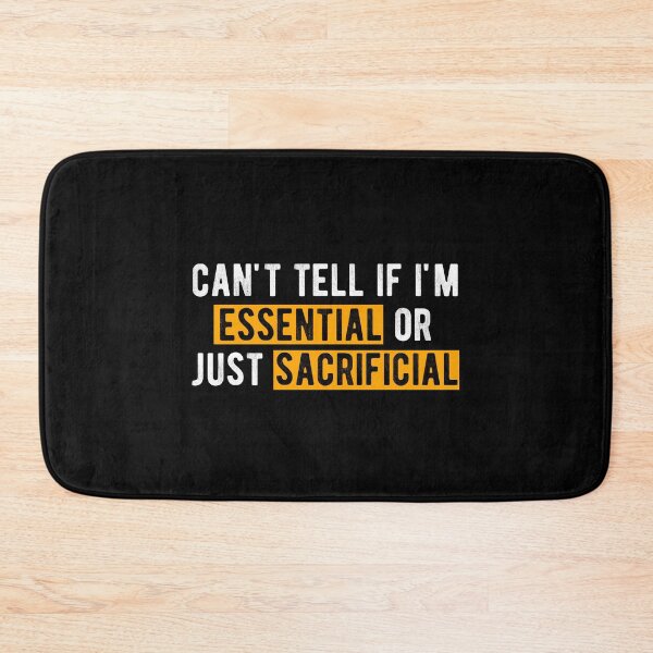 Item preview, can't tell if i'm  essential  or just  sacrificial designed and sold by Limatees.