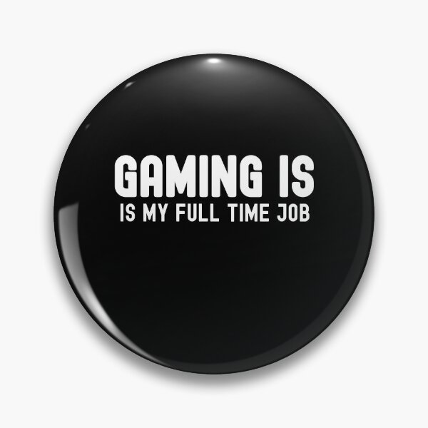 Item preview, Gaming Is My Full Time Job Gaming Lover designed and sold by Gamerss4Life.