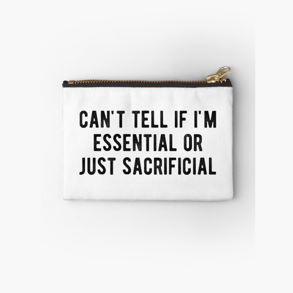 Item preview, can't tell if i'm  essential  or just  sacrificial designed and sold by Limatees.