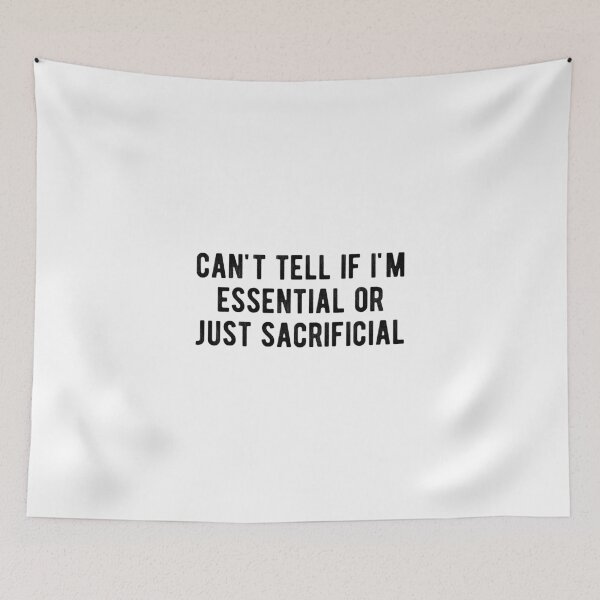 Item preview, can't tell if i'm  essential  or just  sacrificial designed and sold by Limatees.