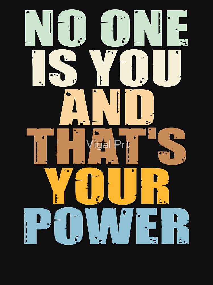 No One Is You And Thats Your Power by essamDesigner