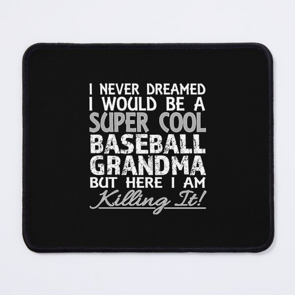 Item preview, I Never Dreamed Would Be Baseball Grandma But Here I Am designed and sold by tanalan.