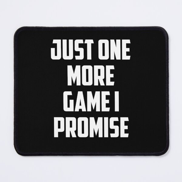 Item preview, Just One More Game I Promise designed and sold by Gamerss4Life.