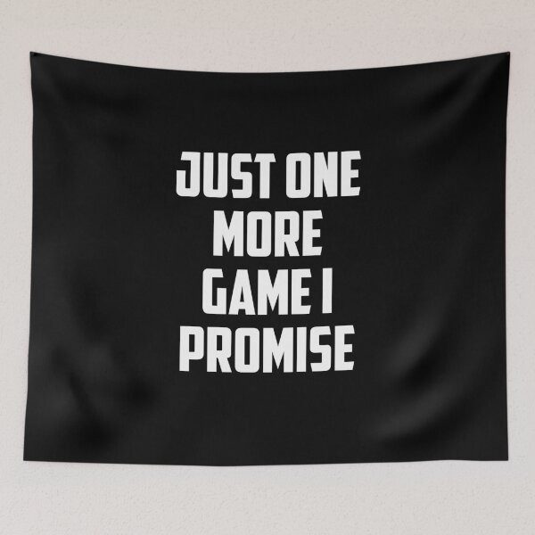 Item preview, Just One More Game I Promise designed and sold by Gamerss4Life.