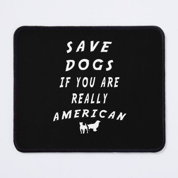 Item preview, save dogs if you are really American designed and sold by twobillion.
