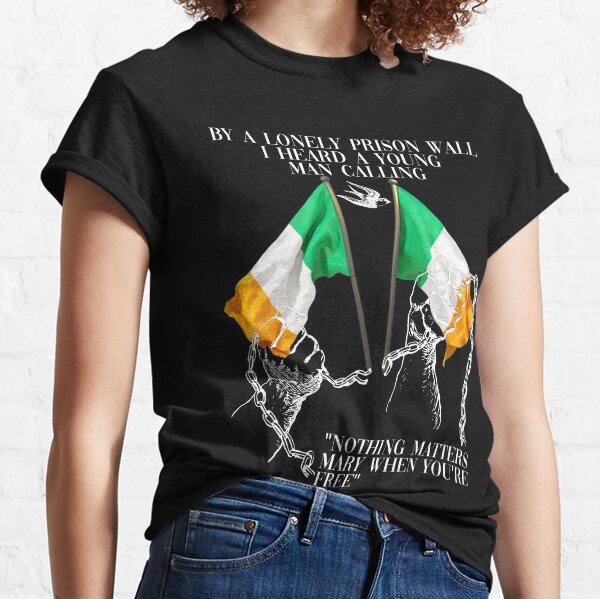 The Fields of Athenry - Nothing Matters When You're Free Classic T-Shirt