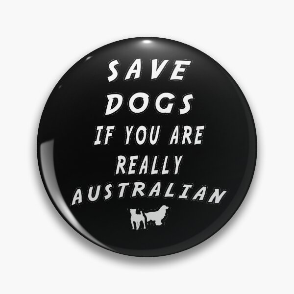 Item preview, save dogs if you are really Australian designed and sold by twobillion.