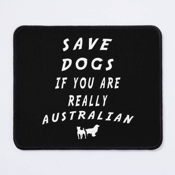 Item preview, save dogs if you are really Australian designed and sold by twobillion.