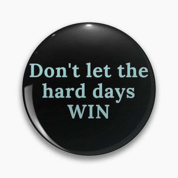 Item preview, Don't let the hard days win designed and sold by Oreo2020 Creations.