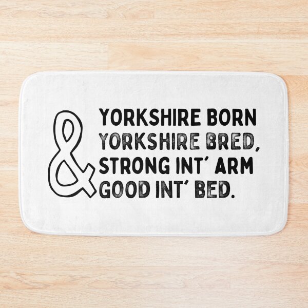 Item preview, Yorkshire Born and Yorkshire Bred, Strong int Arm and Good int Bed designed and sold by Yorkshire Stuff.