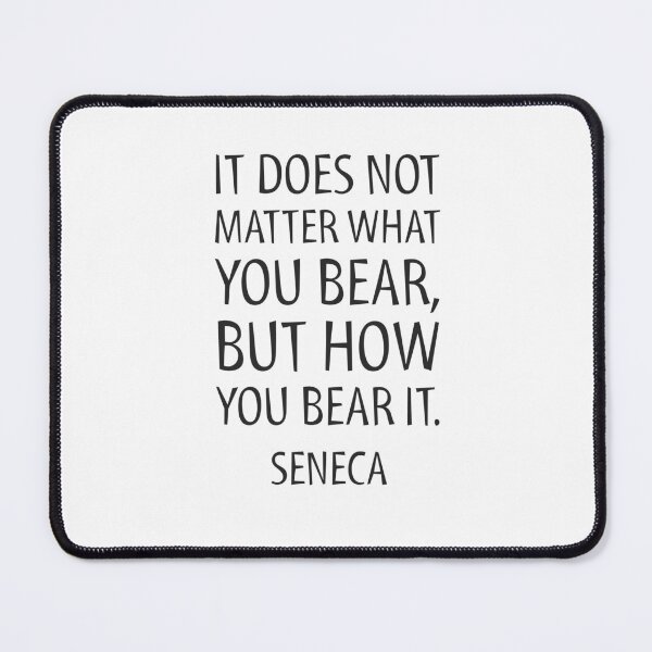 Item preview, Stoic quotes - It does not matter what you bear, but how you bear it.- Seneca designed and sold by Inspirationmotivation.