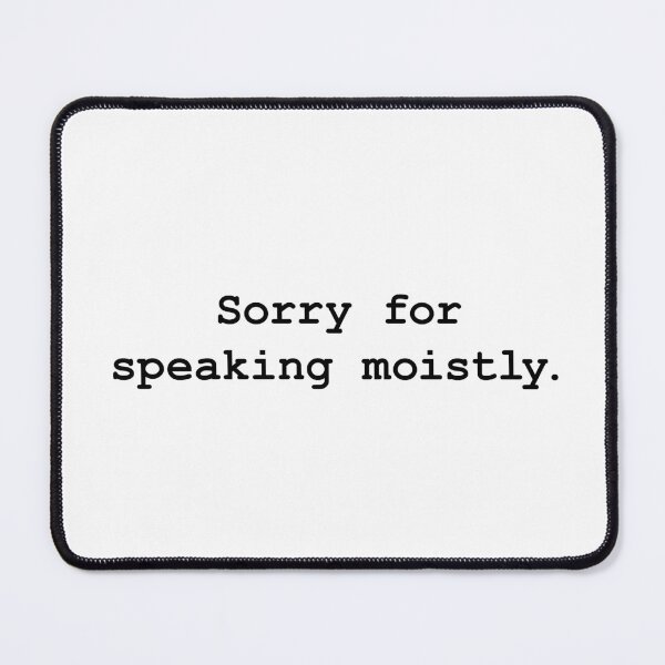Item preview, Speaking Moistly (sorry) designed and sold by Design Minds Boutique.