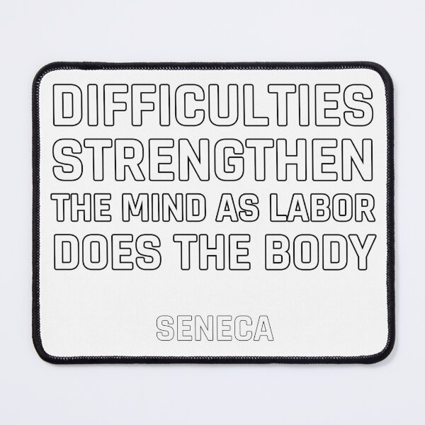 Item preview, Stoic Quotes - Difficulties strengthen the mind as labor does the body - Seneca   designed and sold by Inspirationmotivation.