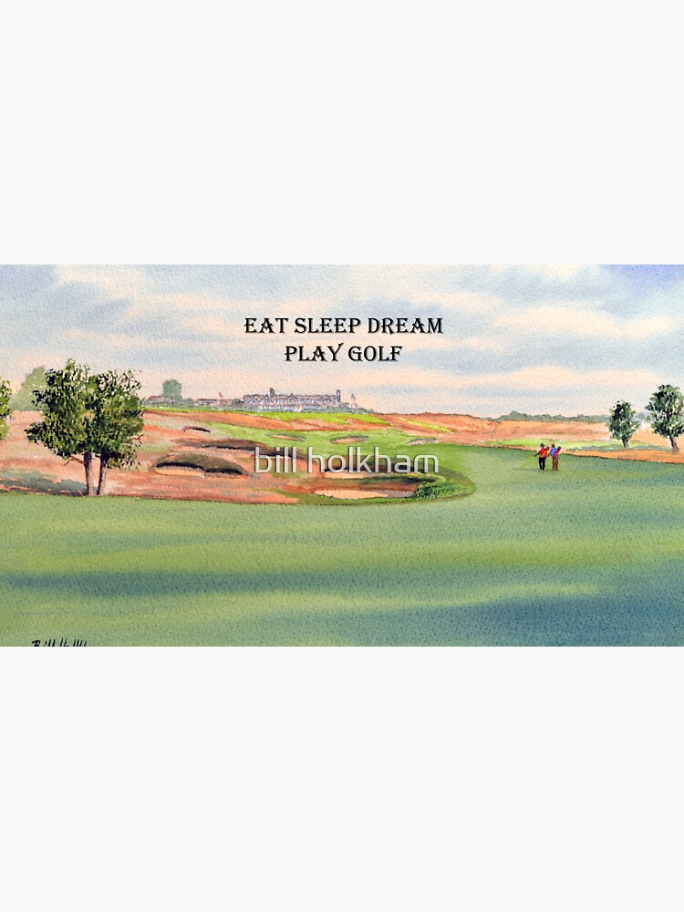 Shinnecock Hills Golf Course with Eat Sleep Dream Play Golf by billholkham