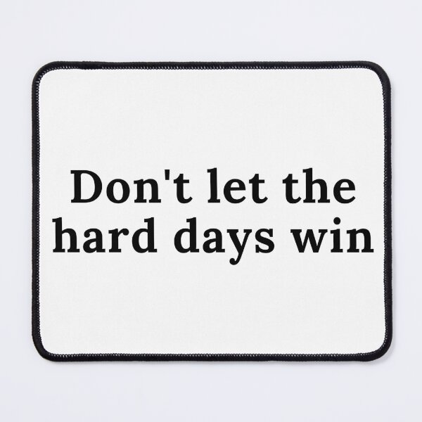 Item preview,  Don't let the hard days win designed and sold by Oreo2020 Creations.