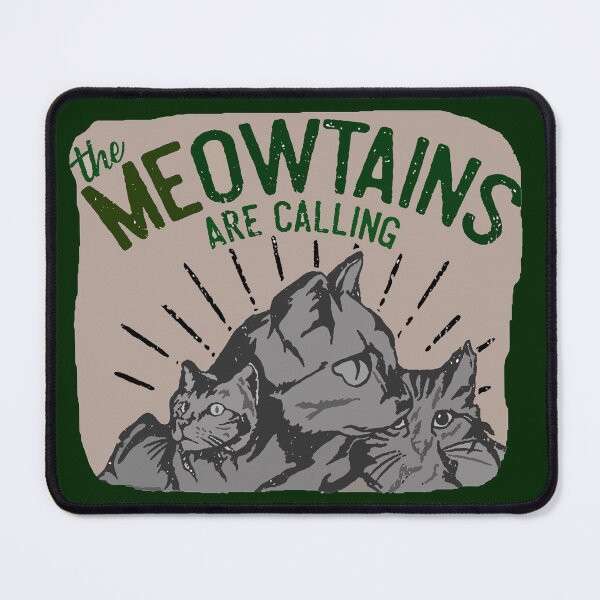 Item preview, THE MEOWTAINS ARE CALLING designed and sold by THE AMERICAN TEEVANGELIST.