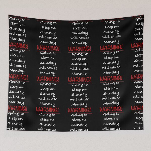 Item preview, WARNING Going to sleep on Sunday will cause Monday. designed and sold by Englishmistress.