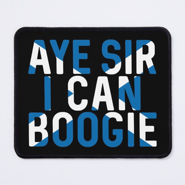 Item preview, Aye Sir I Can Boogie, Scottish Saltire Football Slogan Design designed and sold by MacPean.