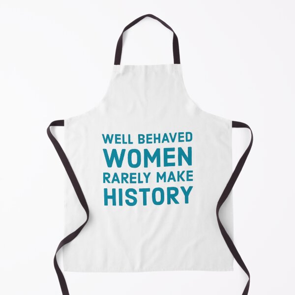 Item preview, Well behaved women rarely make history designed and sold by Inspirationmotivation.