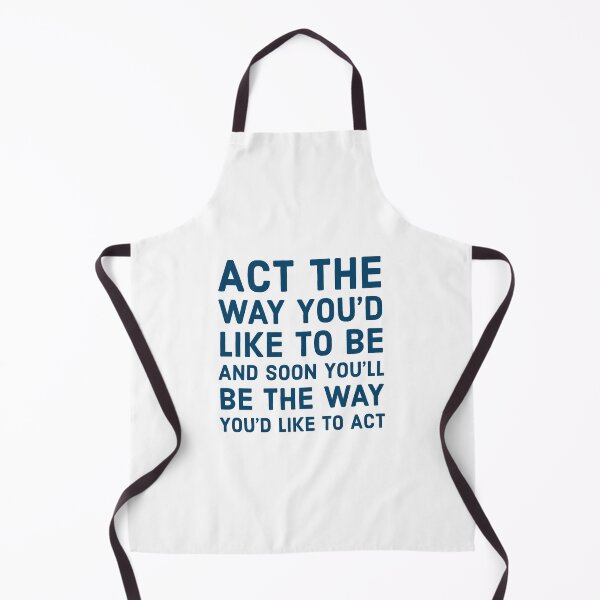 Item preview, Act the way you'd like to be and soon you'll be the way you'd like to act designed and sold by Inspirationmotivation.