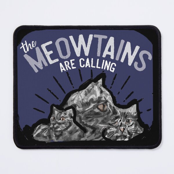 Item preview, THE MEOWTAINS ARE CALLING designed and sold by THE AMERICAN TEEVANGELIST.