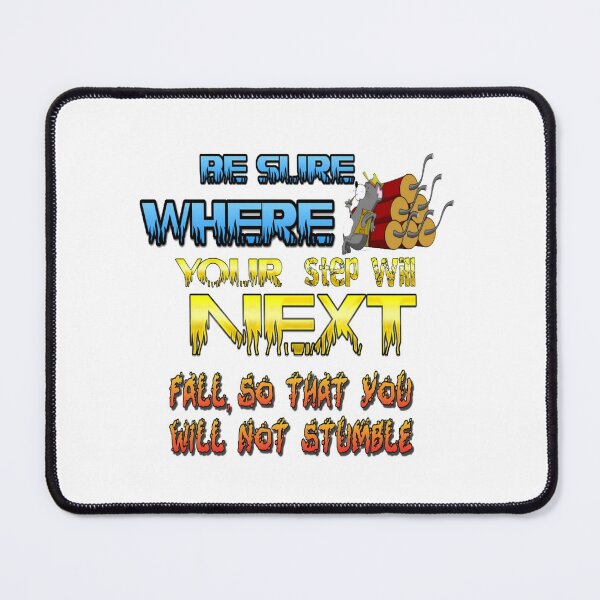 Item preview, Be sure where your next step will fall, so that you will not stumble designed and sold by atomsama.