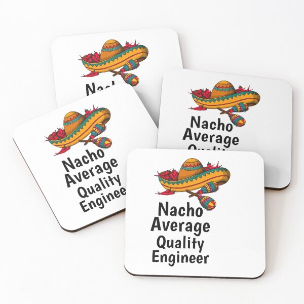 Item preview, Nacho Average Quality Engineer  designed and sold by Yay Design.