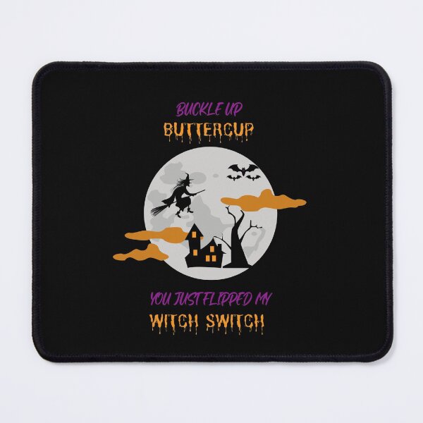 Item preview, Buckle up buttercup you just flipped my witch switch designed and sold by bsrishika.