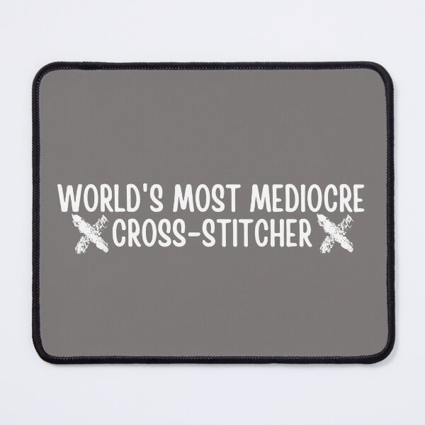 Item preview, World's Most Mediocre Cross-Stitcher designed and sold by choceclairs.