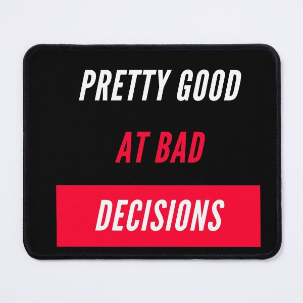 Item preview, Pretty Good at Bad Decisions designed and sold by Vimbuy.